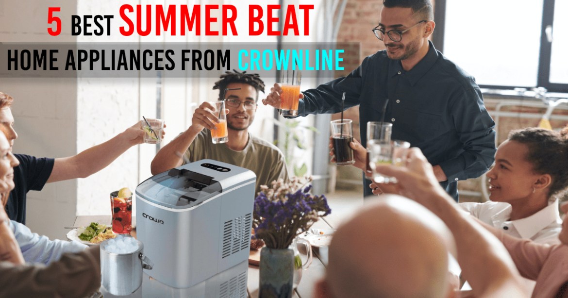 SUMMER HOME APPLIANCES FROM CROWNLINE