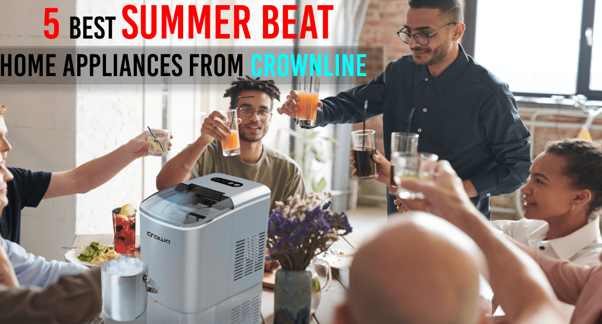 SUMMER HOME APPLIANCES FROM CROWNLINE
